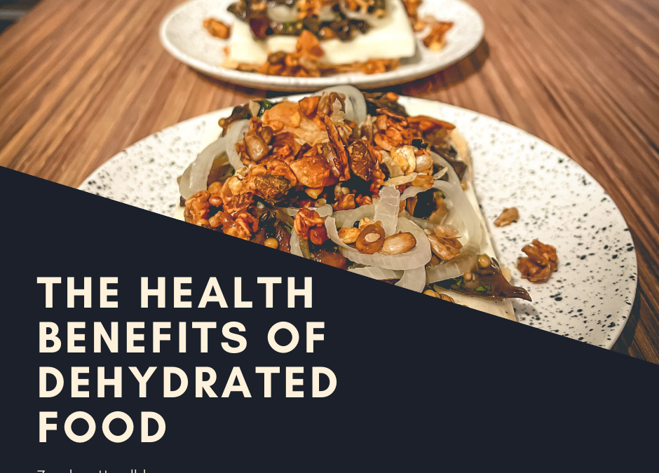 Zeeshan Hoodbhoy The Health Benefits Of Dehydrated Food